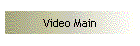 Video Main